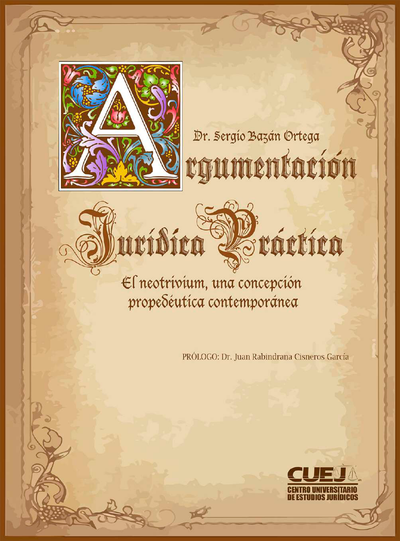 Argumentación jurídica práctica: el Neotrivium, una concepción propedéutica contemporánea