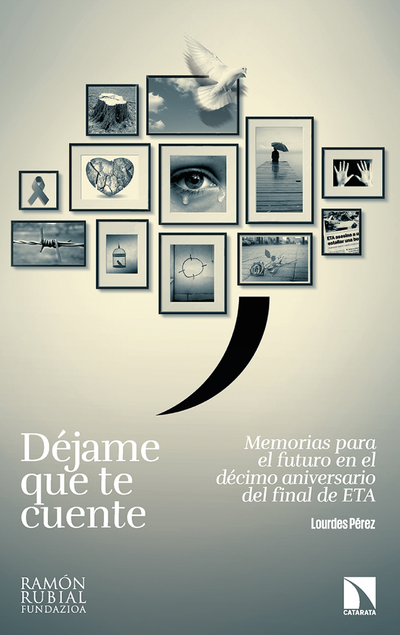 Déjame que te cuente: memorias en el décimo aniversario del final de ETA