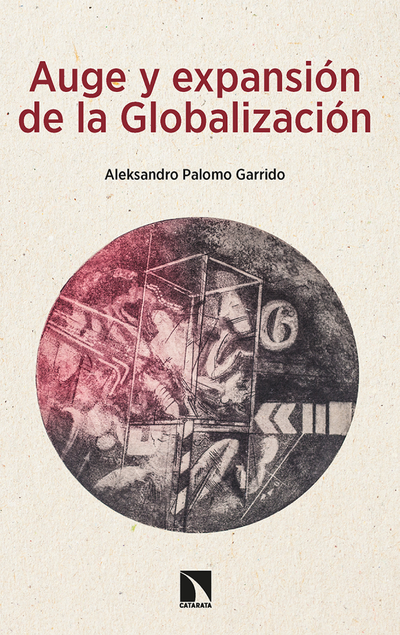 Auge y expansión de la Globalización. Volumen I