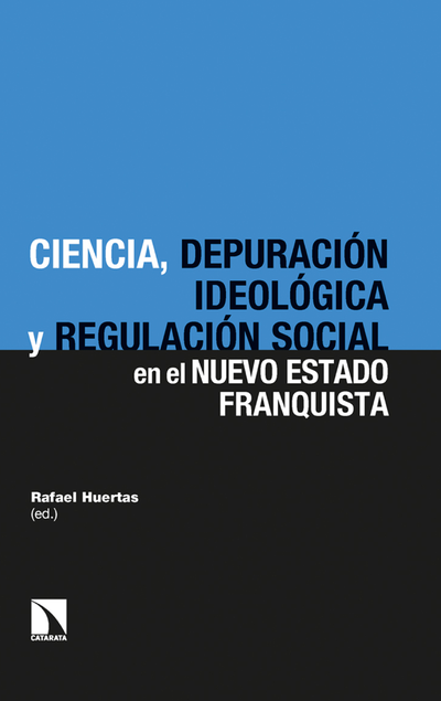 Ciencia, depuración ideológica y regulación social en el nuevo Estado franquista