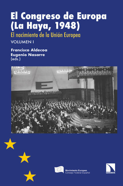 El congreso de Europa: La Haya, 1948: el nacimiento de la Unión Europea. Vol. I