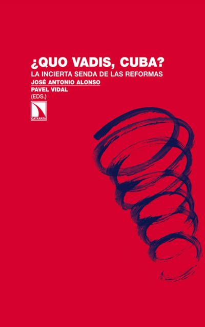 ¿Quo vadis, Cuba?: la incierta senda de las reformas