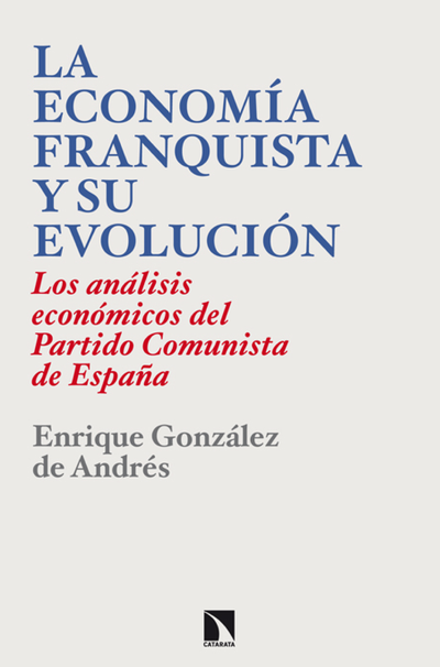 La economía franquista y su evolución (1939-1977): los análisis económicos del Partido Comunista de España