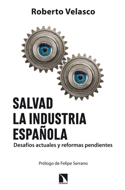 Salvad la industria española: desafíos actuales y reformas pendientes