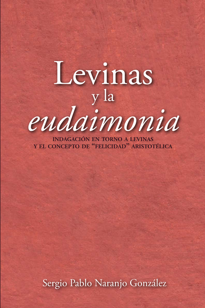 Levinas y la eudaimonia: indagación en torno a Levinas y el concepto de "felicidad" aristotélica