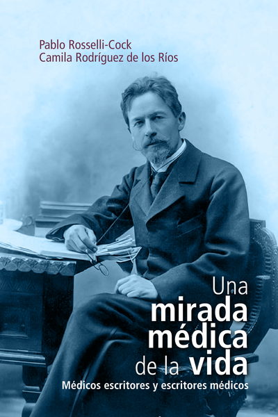 Una mirada médica de la vida: médicos escritores y escritores médicos