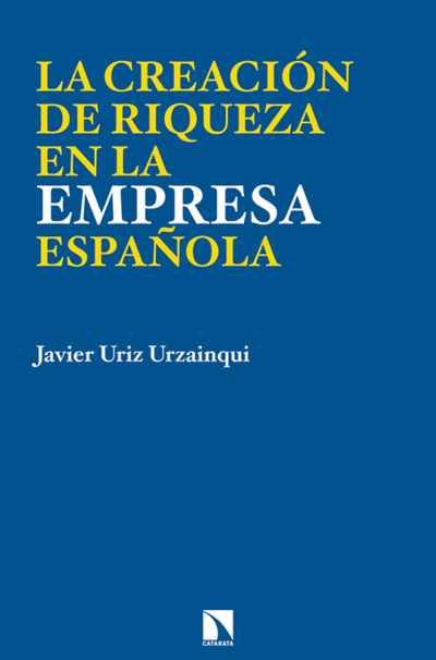 La creación de riqueza en la empresa española: jaque a la ortodoxia del pensamiento económico
