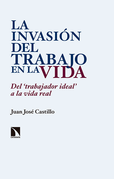 La invasión del trabajo en la vida: del “trabajador ideal” a la vida real