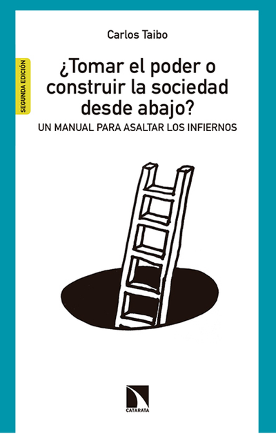 ¿Tomar el poder o construirla sociedad desde abajo?: un manual para asaltar los infiernos