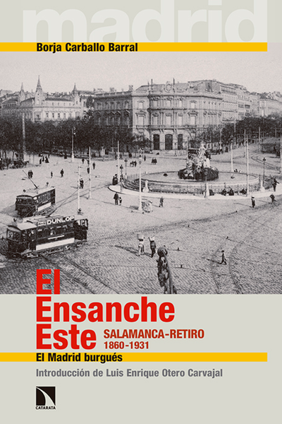 El Ensanche Este: Salamanca-Retiro 1860-1931: el Madrid Burgués