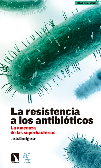 La resistencia a los antibióticos: la amenaza de las superbacterias