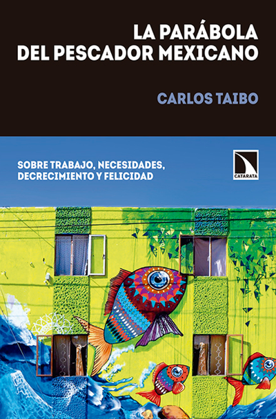La parábola del pescador mexicano: sobre trabajo, necesidades, decrecimiento y felicidad