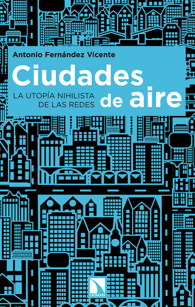 Ciudades de aire: la utopía nihilista de las redes