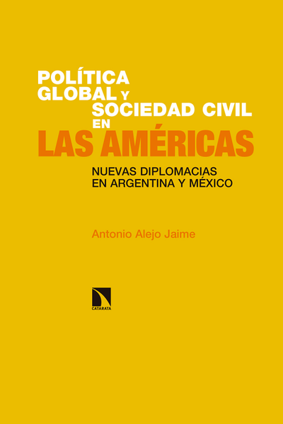 Política global y sociedad civil en las Américas. Nuevas diplomacias en Argentina y México
