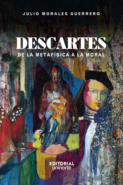 Descartes: de la metafísica a la moral