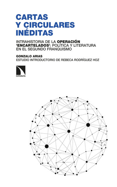 Cartas y circulares inéditas: intrahistoria de la operación “encartelados”: política y literatura en el segundo franquismo