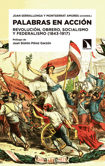 Palabras en acción: revolución, obrero, socialismo y federalismo (1843-1917)