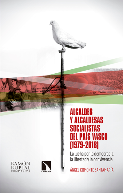 Alcaldes y alcaldesas socialistas del País Vasco (1979-2018): la lucha por la democracia, la libertad y la convivencia