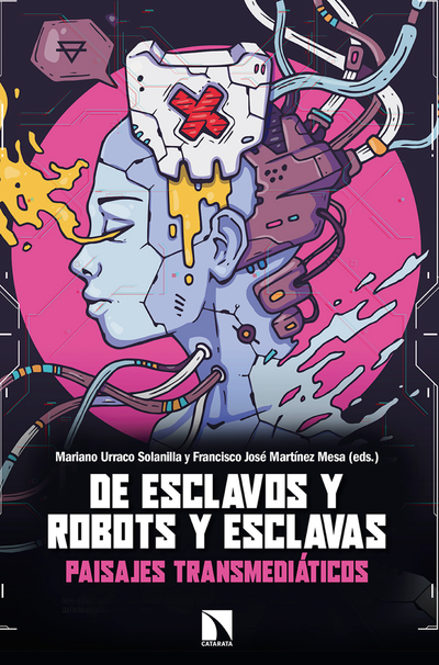 De esclavos y robots y esclavas: paisajes transmediáticos