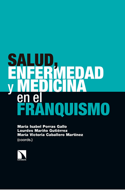 Salud, enfermedad y medicina en el franquismo