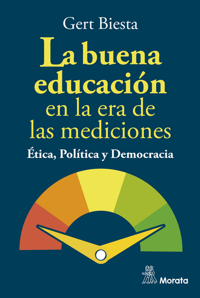 La buena educación en la era de las mediciones: Ética, Política y Democracia