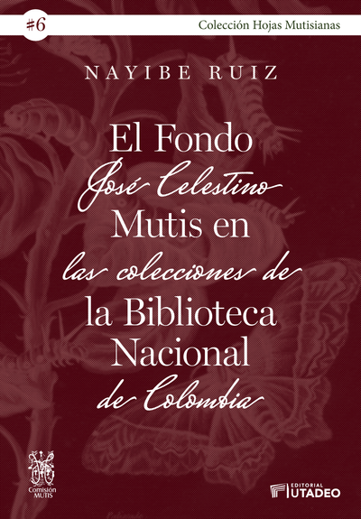 El fondo José Celestino Mutis en las colecciones de la Biblioteca Nacional de Colombia