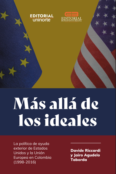 Más allá de los ideales : la política de ayuda exterior de Estados Unidos y la Unión Europea en Colombia (1998-2016)