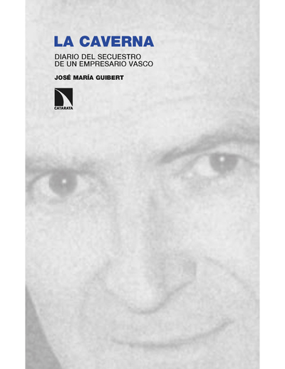 La caverna: diario del secuestro de un empresario vasco