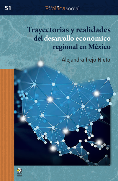 Trayectorias y realidades del desarrollo económico regional en México
