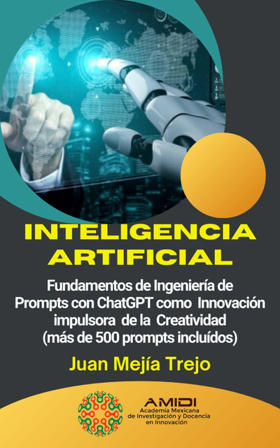 Inteligencia Artificial. Fundamentos de Ingeniería de Prompts con ChatGPT como Innovación impulsora de la Creatividad