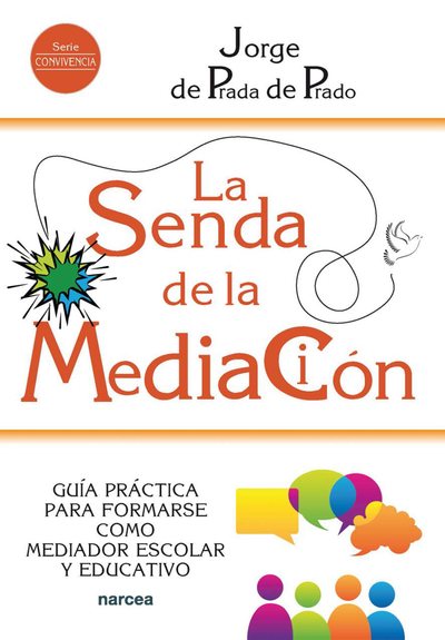 La senda de la mediación: guía práctica para formarse como mediador escolar y educativo