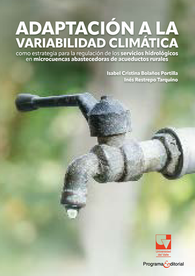Adaptación a la variabilidad climática como estrategia para la regulación de los servicios hidrológicos en microcuencas abastecedoras de acueductos rurales