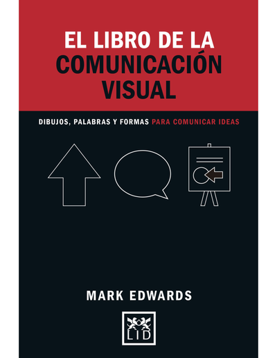 El libro de la comunicación visual: dibujos, palabras y formas para comunicar ideas