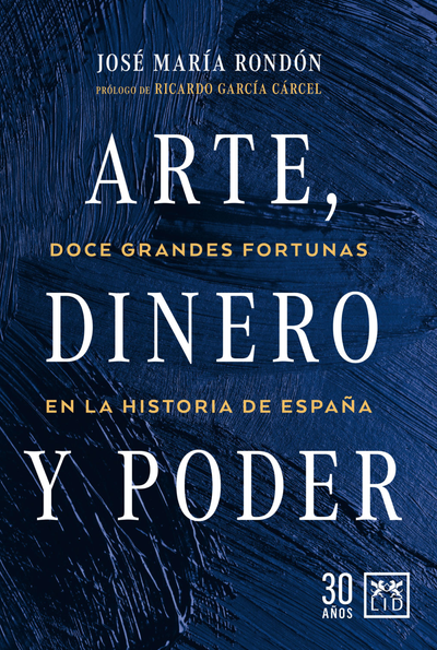Arte, dinero y poder: doce grandes fortunas en la historia de España