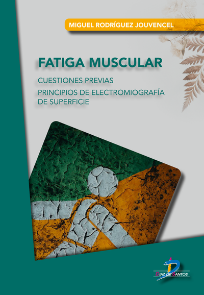 Fatiga muscular. Cuestiones previas. Principios de electromiografía de superficie