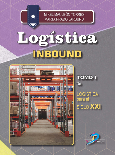 Logística Inbound: logística para el Siglo XXI. Tomo I