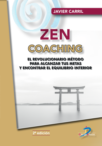 Zen Coaching: el revolucionario método para alcanzar tus metas y encontrar el equilibrio interior