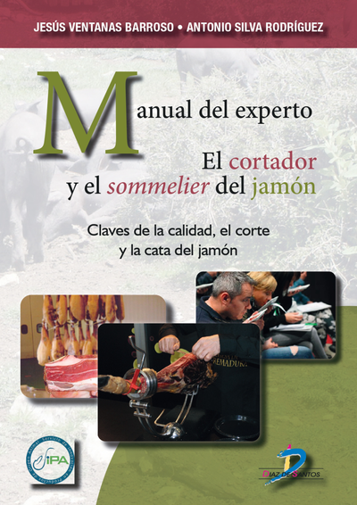 Manual del experto. El cortador y el sommelier del jamón. Claves de la calidad, el corte y la cata del jamón