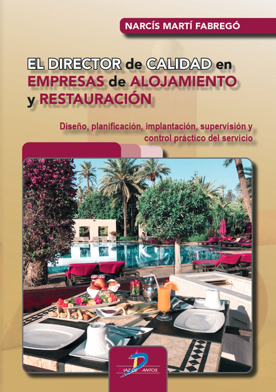 El director de calidad en empresas de alojamiento y restauración: diseño, planificación, implantación, supervisión y control práctico del servicio
