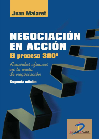 Negociación en acción: proceso 360º: acuerdos eficaces en la mesa de negociación