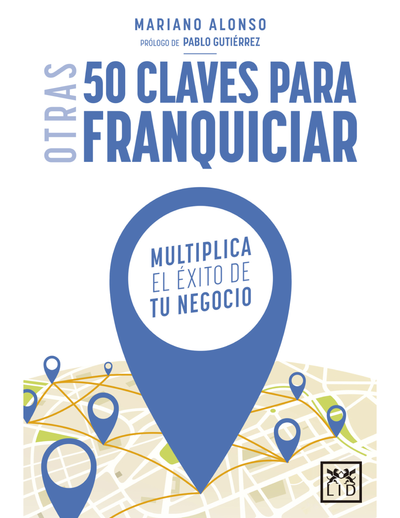 Otras 50 claves para franquiciar: multiplica el éxito de tu negocio