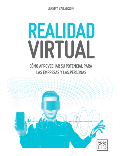 Realidad virtual: cómo aprovechar su potencial para las empresas y las personas