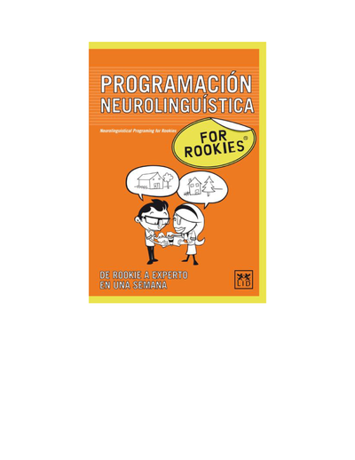 Programación Neurolingüística for Rookies: de rookie a experto en una semana