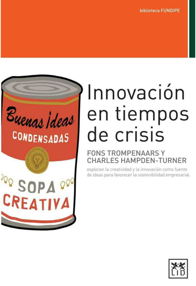 Innovación en tiempos de crisis: Fons Trompenaars y Charles Hampden-Turner exploran la creatividad y la innovación como fuente de ideas para favorecer la sostenibilidad empresarial