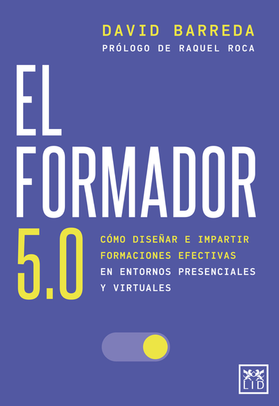 El formador 5.0: cómo diseñar e impartir formaciones efectivas en entornos presenciales y virtuales