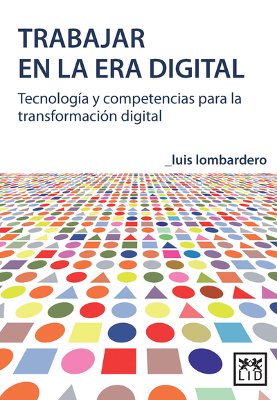 Trabajar en la era digital: tecnología y competencias para la transformación digital