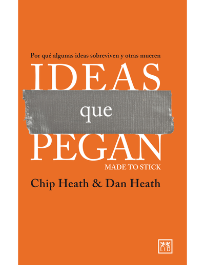 Ideas que pegan: por qué algunas ideas sobreviven y otras mueren