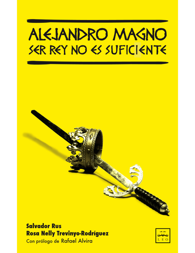 Alejandro Magno: ser rey no es suficiente