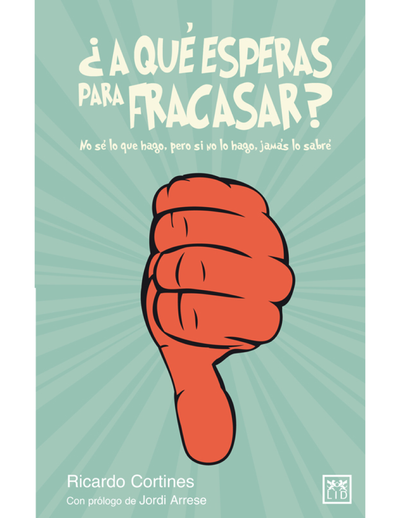 ¿A qué esperas para fracasar?: No se lo que hago, pero si no lo hago, jamás lo sabré