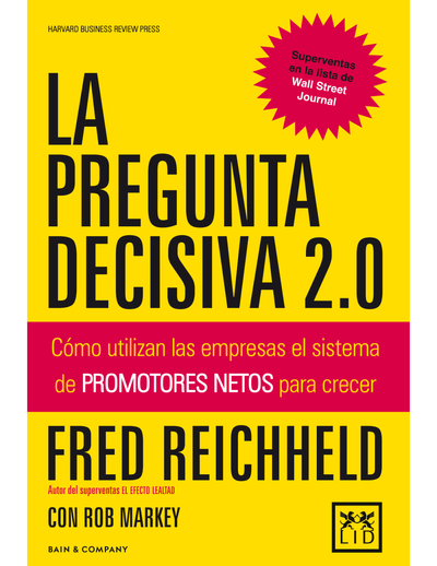 La pregunta decisiva 2.0: cómo utilizan las empresas el sistema de promotores netos para crecer